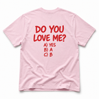 Do You Love Me? T-Shirt