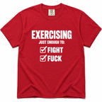 A red short-sleeve crewneck t-shirt with bold white text on the front reading 'EXERCISING JUST ENOUGH TO: FIGHT' and 'FUCK' next to checked boxes, displayed flat against a white background.