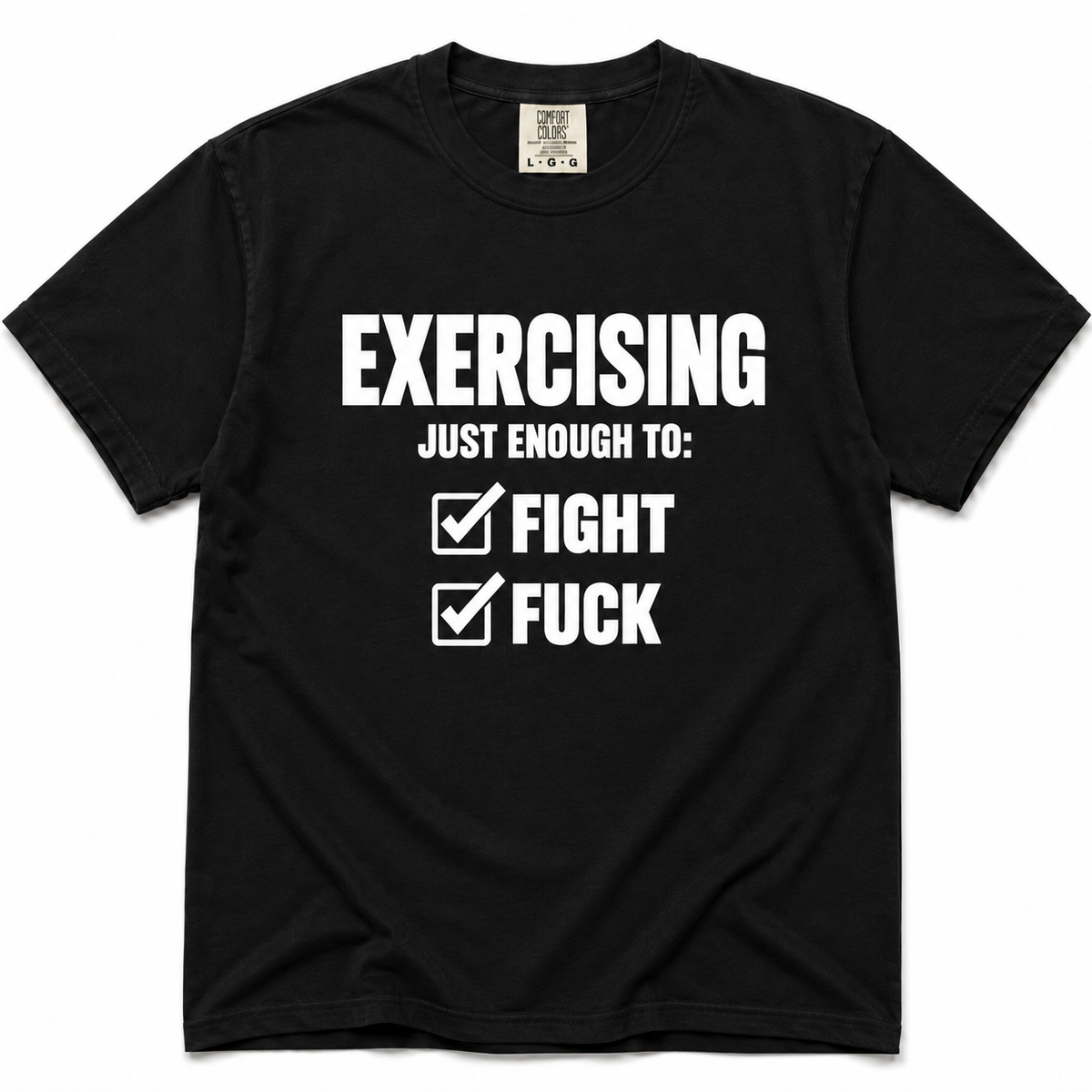 A black short-sleeve crewneck t-shirt with a white graphic print on the front that reads 'EXERCISING JUST ENOUGH TO: FIGHT' and 'FUCK' next to checkmarks, displayed on a clean white background.