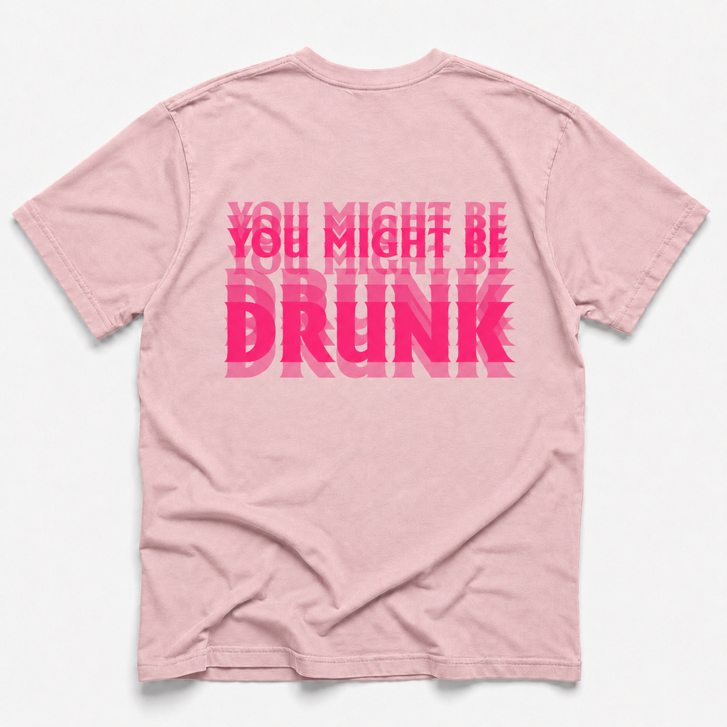 blossom short-sleeve t-shirt shown from the back, featuring a bold graphic text design in bright pink that reads 'YOU MIGHT BE DRUNK' with a repeating geometric pattern.