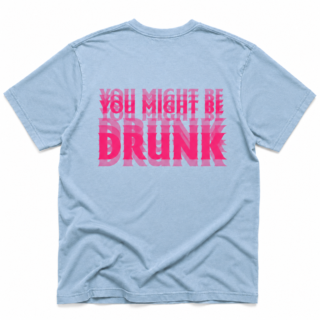 chambray crewneck t-shirt shown from the back, featuring a bold graphic text print in pink and red that reads 'YOU MIGHT BE DRUNK' with a repeating shadow effect.