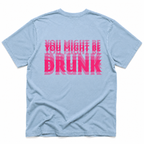 chambray crewneck t-shirt shown from the back, featuring a bold graphic text print in pink and red that reads 'YOU MIGHT BE DRUNK' with a repeating shadow effect.